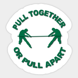 Pull Together Or Pull Apart Sticker